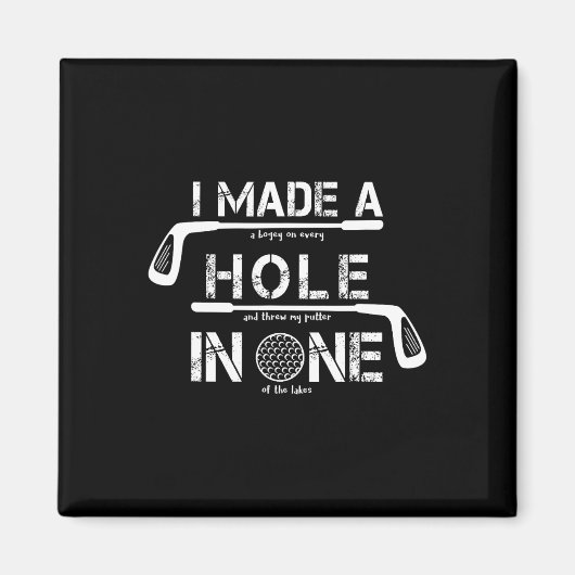 Aimant I Made A Hole In One Funny Golf Golfing Quote Funn