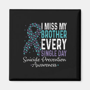 Aimant I Miss My Brother Every Single Day Suicide Prevent