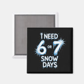 Aimant I Need 6 7 Snow Days Snowy Day Teacher And School  (Recto/Verso)