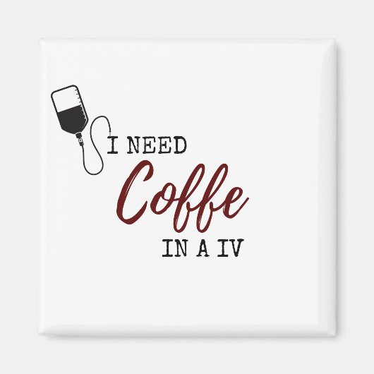 AIMANT I NEED COFFEE IN A IV (Devant)