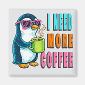 Aimant I Need More Coffee (Devant)