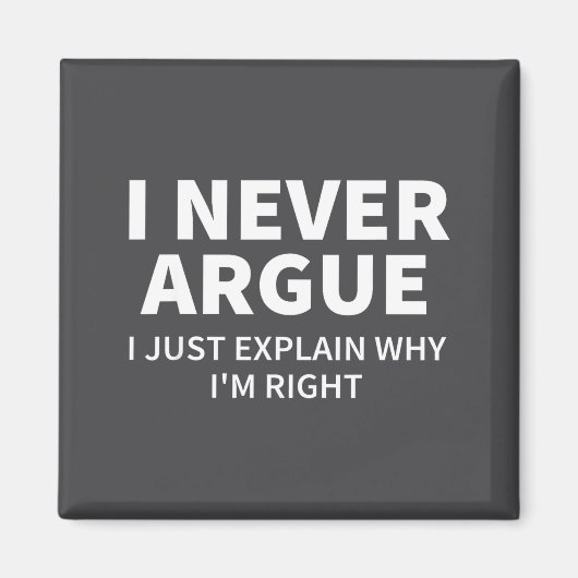 Aimant I Never Argue Just Explain Why I'm Right Funny Sar (Devant)