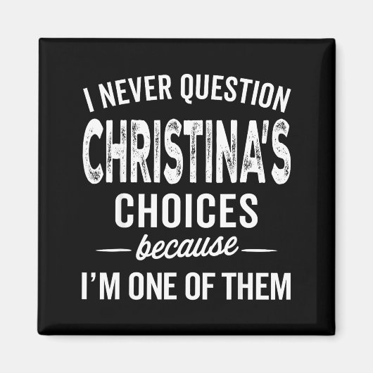 Aimant I Never Question Christina’s Choices Christina D (Devant)