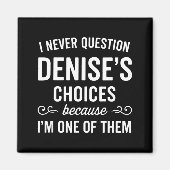 Aimant I Never Question Denise's Choices Because I'm One  (Devant)