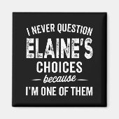 Aimant I Never Question Elaine’s Choices - Elaine D Name (Devant)