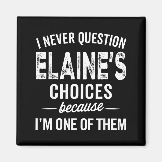 Aimant I Never Question Elaine’s Choices - Elaine D Name (Devant)