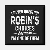 Aimant I Never Question Robin’s Choices - Robin D Name (Devant)