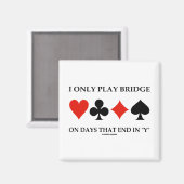 Aimant I Only Play Bridge On Days That End (Recto/Verso)