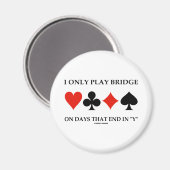 Aimant I Only Play Bridge On Days That End (Recto/Verso)