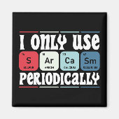 Aimant I Only Use Sarcasm Periodically Cool Science Quote (Devant)