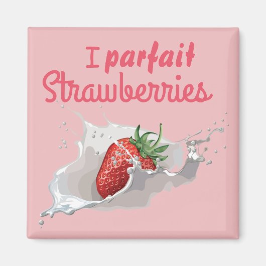 Aimant I "Parfait" Citation amusante des fraises (Devant)