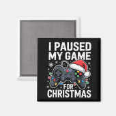 Aimant I Paused My Game For Christmas Video Gamer Xmas Me (Recto/Verso)