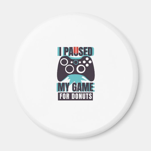 Aimant I paused my game for donuts (Devant)