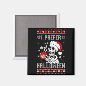 Aimant I Prefer Halloween Christmas Sweater Skeleton Ugly (Recto/Verso)