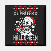 Aimant I Prefer Halloween Christmas Sweater Skeleton Ugly (Devant)