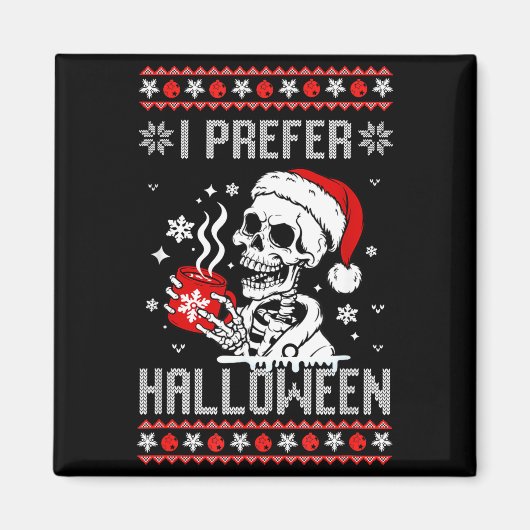 Aimant I Prefer Halloween Christmas Sweater Skeleton Ugly (Devant)