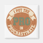 Aimant I Put the Pro in Procrastinate (Devant)