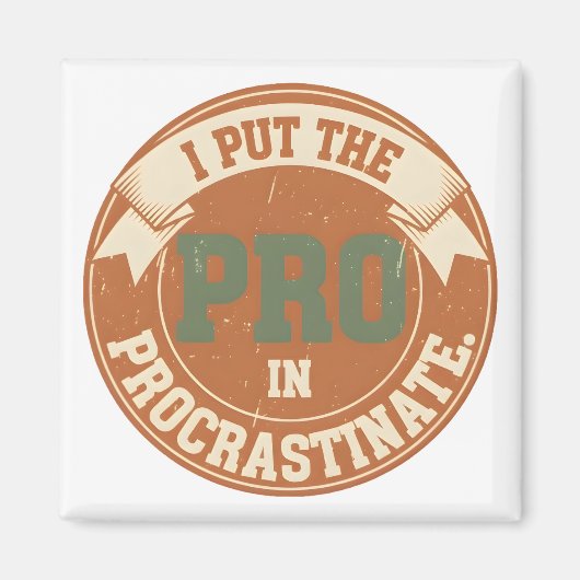 Aimant I Put the Pro in Procrastinate (Devant)