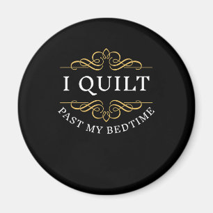 Aimant I Quilt Past My Bedtime Quilting Funny Women