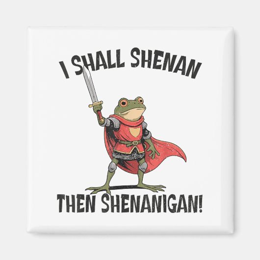 Aimant I Shall Shenan Then Shenanigan Cute Quest Frog  (Devant)