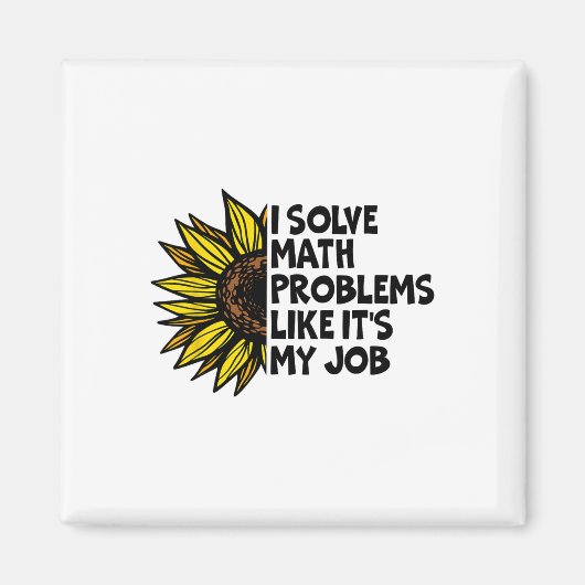 Aimant I Solve Math Problems Like It's My Job Funny Back (Devant)