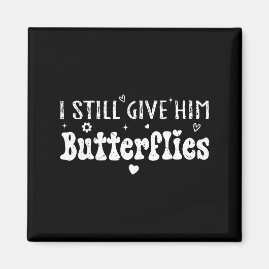Aimant I Still Give Him Butterflies, She Means High Blood (Devant)