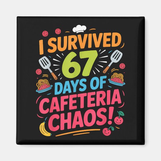 Aimant I Survived 67 Days Of Cafeteria Chaos Staff Lunch (Devant)