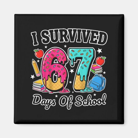 Aimant I Survived 67 Days Of School Funny Six Seven 6 7 M (Devant)