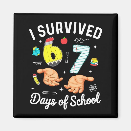 Aimant I Survived 67 Days Of School Funny Six Seven Meme (Devant)