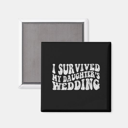 Aimant I Survived My Daughter's Wedding Funny Quote (Recto/Verso)