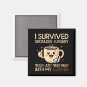 Aimant I Survived Shoulder Surgery Funny Coffee Lover Men (Recto/Verso)