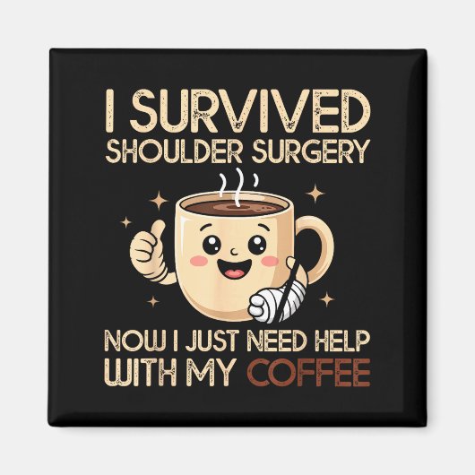Aimant I Survived Shoulder Surgery Funny Coffee Lover Men (Devant)