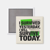 Aimant I Survived Yesterday, I Will Survive Today (Recto/Verso)