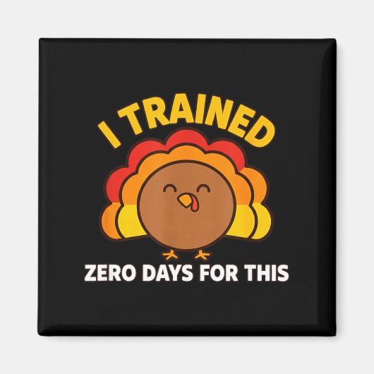 Aimant I Trained Zero Days For This Funny Thanksgiving Tu (Devant)
