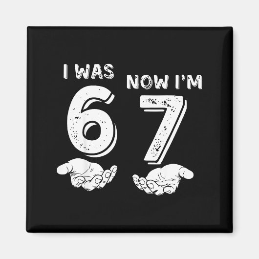 Aimant I Was 6 Now I'm 7 Six Seven Meme With Hands 7th Bi (Devant)