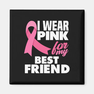 Aimant I Wear Pink For My My Best Friend Breast Cancer Aw