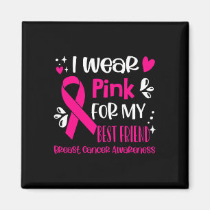 Aimant I Wear Pink For My My Best Friend Breast Cancer Aw