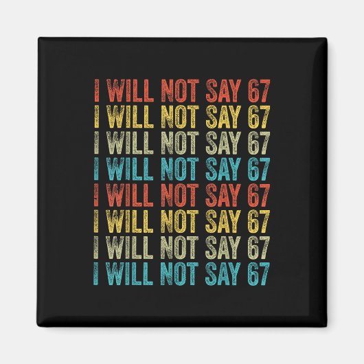 Aimant I Will Not Say 67 Funny Six Seven Meme (Devant)