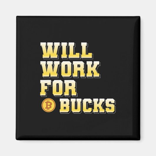 Aimant I Will Work For Bucks Funny Working Gamer Gift Des (Devant)