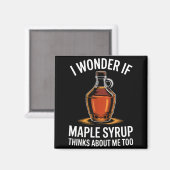Aimant I Wonder If Maple Syrup Thinks About Me Too Food L (Recto/Verso)