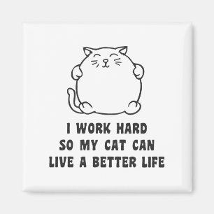 Aimant I Work Hard So My Cat Can