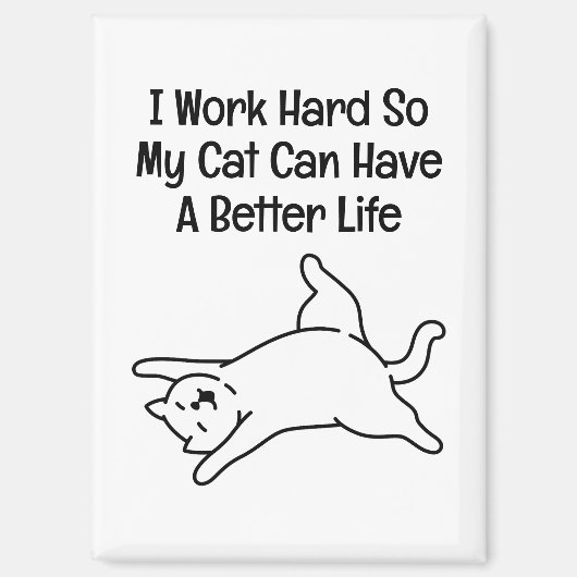 Aimant I Work Hard So My Cat Can Have A Better Life (Recto)