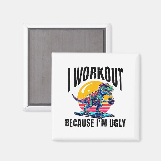 Aimant I Workout Because I'm Ugly Motivational  (Recto/Verso)