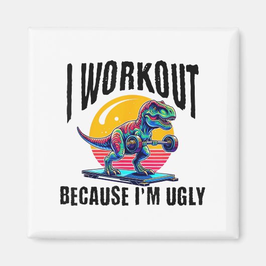 Aimant I Workout Because I'm Ugly Motivational  (Devant)