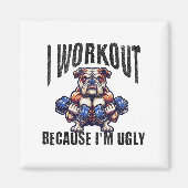 Aimant I Workout Because I'm Ugly Motivational  (Devant)