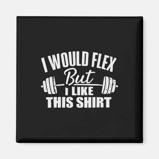 Aimant I Would Flex But I Like This Working Out Workout G (Devant)