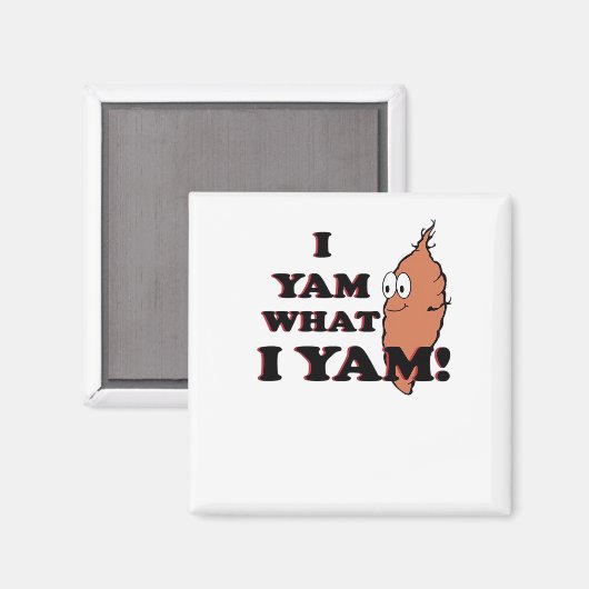 Aimant I Yam What I Yam - Classic Funny Meme (Recto/Verso)