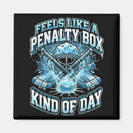 Aimant Ice Hockey Funny Feels Like A Penalty Box Kind Of (Devant)