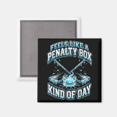 Aimant Ice Hockey Funny Feels Like A Penalty Box Kind Of  (Recto/Verso)