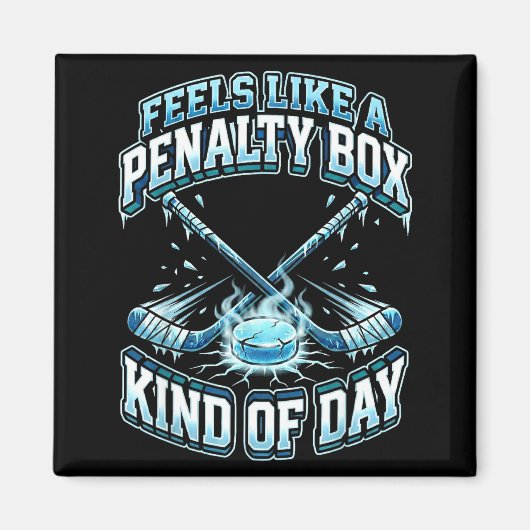Aimant Ice Hockey Funny Feels Like A Penalty Box Kind Of  (Devant)